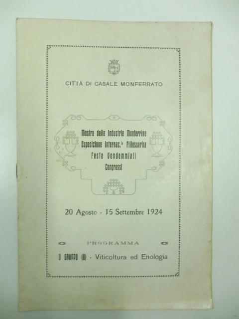 MOSTRA DELLE INDUSTRIE MONFERRINE.  Esposizione internazionale filosserica. Feste vendemmiali. Congressi.  20 Agosto - 15 Settembre 1924 Città di Casale Monferrato. Programma V gruppo (B). Viticoltura ed enologia